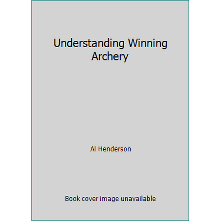 Understanding Winning Archery, Used [Paperback]
