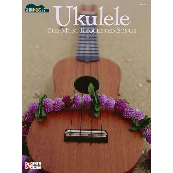 Strum & Sing Ukulele - The Most Requested Songs: Strum & Sing Series, (Paperback)