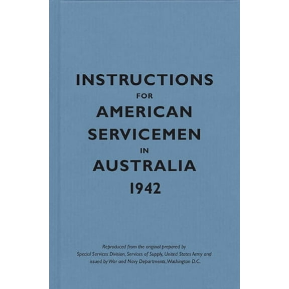 Instructions for American Servicemen in Australia, 1942 (Hardcover)