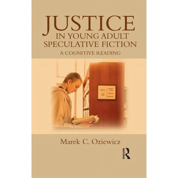 Children's Literature and Culture Justice in Young Adult Speculative Fiction: A Cognitive Reading, (Hardcover)