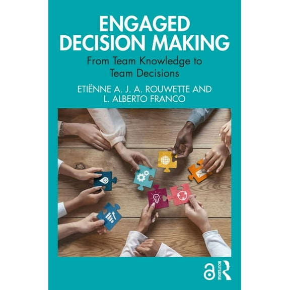 Systems Thinking Engaged Decision Making: From Team Knowledge to Team Decisions, (Paperback)