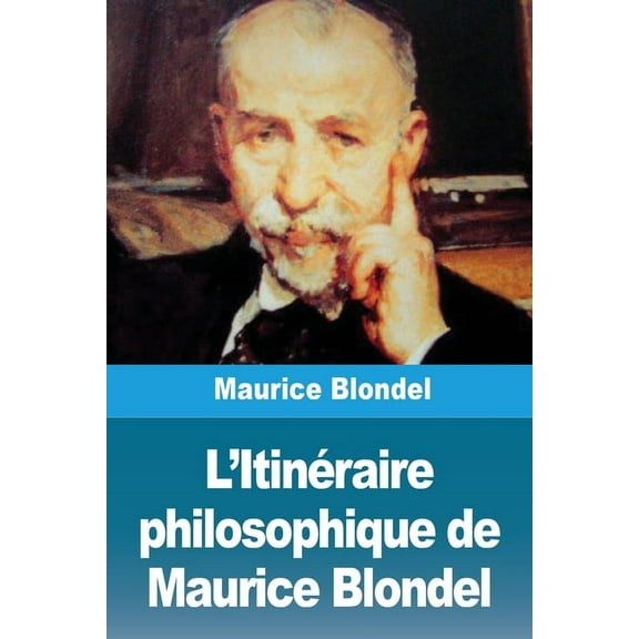 L'Itinéraire philosophique de Maurice Blondel, (Paperback)