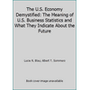 The U.S. Economy Demystified: The Meaning of U.S. Business Statistics and What They Indicate About the Future, Used [Paperback]