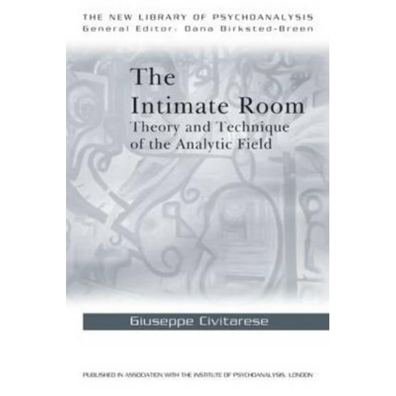New Library of Psychoanalysis The Intimate Room: Theory and Technique of the Analytic Field, (Paperback)