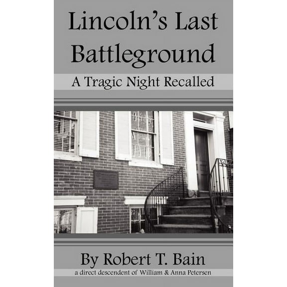 Lincoln's Last Battleground: A Tragic Night Recalled, (Paperback)