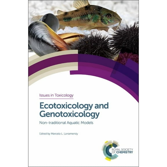 Issues in Toxicology Ecotoxicology and Genotoxicology: Non-Traditional Aquatic Models, Book 33, (Hardcover)