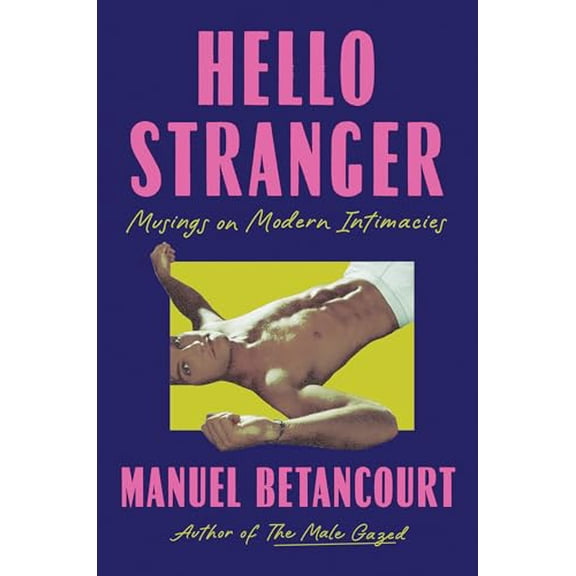 Pre-Owned Hello Stranger: Musings on Modern Intimacies (Hardcover) 1646222296 9781646222292