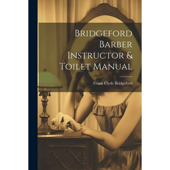 Bridgeford Barber Instructor & Toilet Manual (Paperback)