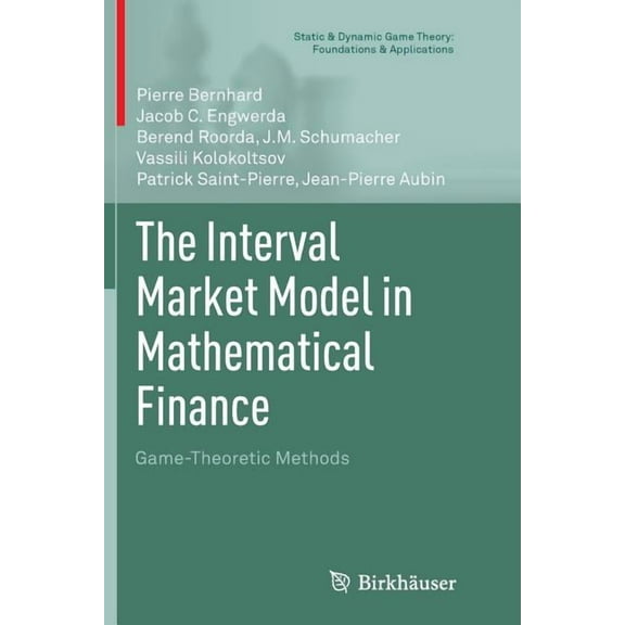 Static & Dynamic Game Theory: Foundation The Interval Market Model in Mathematical Finance: Game-Theoretic Methods, (Paperback)