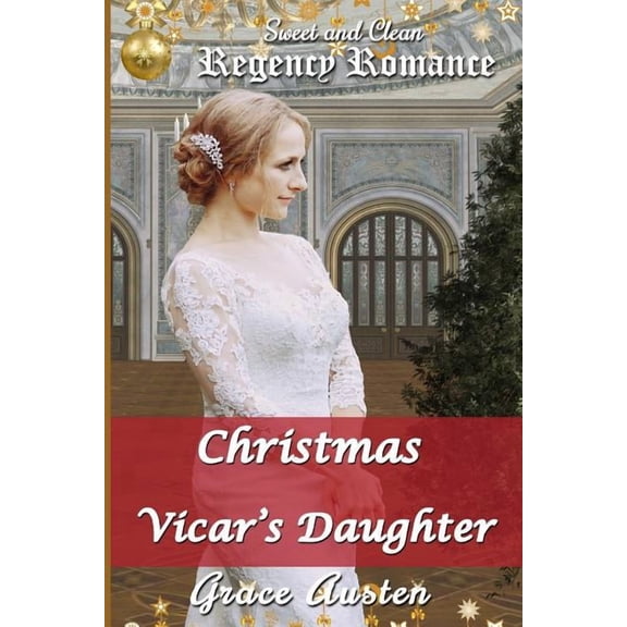 Christmas and the Vicar's Daughter: Sweet & Clean Regency Romance, (Paperback)