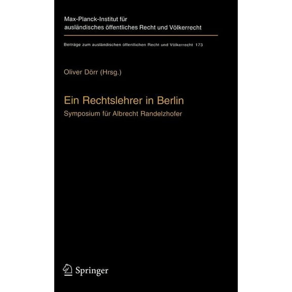 BeitrÃ¤ge Zum AuslÃ¤ndischen Ãffentlichen Ein Rechtslehrer in Berlin: Symposium FÃ¼r Albrecht Randelzhofer, Book 173, (Hardcover)