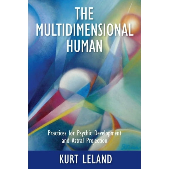 The Multidimensional Human: Practices for Psychic Development and Astral Projection, (Paperback)