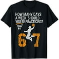 thumbnail image 2 of 100% Cotton How Many Days Funny 67 Meme Basketball Practicing Humor T-Shirt, 2 of 5