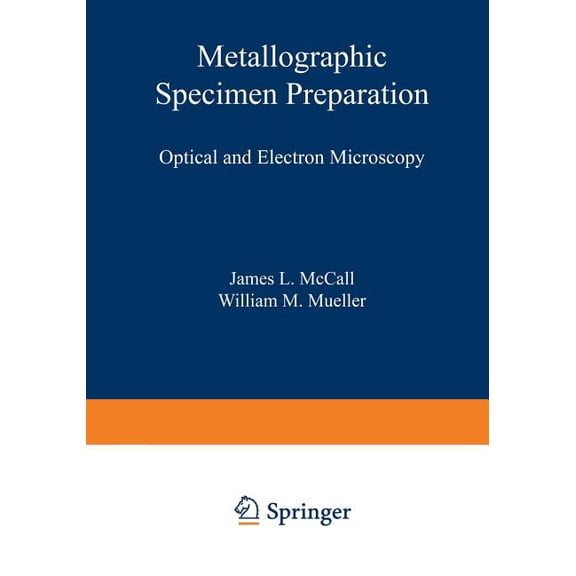 Metallographic Specimen Preparation: Optical and Electron Microscopy, (Paperback)