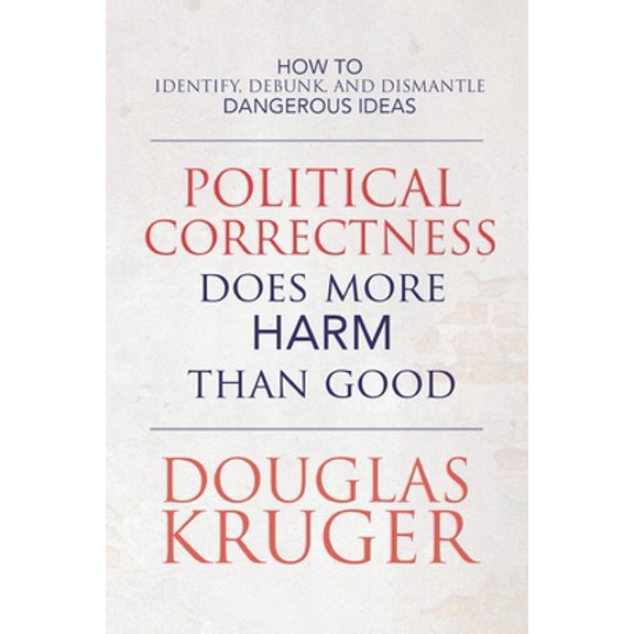 Pre-Owned Political Correctness Does More Harm Than Good (Paperback) 164960081X 9781649600813