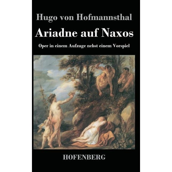 Ariadne auf Naxos: Oper in einem Aufzuge nebst einem Vorspiel (Hardcover)