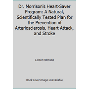 Angle View: Dr. Morrison's Heart-Saver Program: A Natural, Scientifically Tested Plan for the Prevention of Arteriosclerosis, Heart Attack, and Stroke [Hardcover - Used]