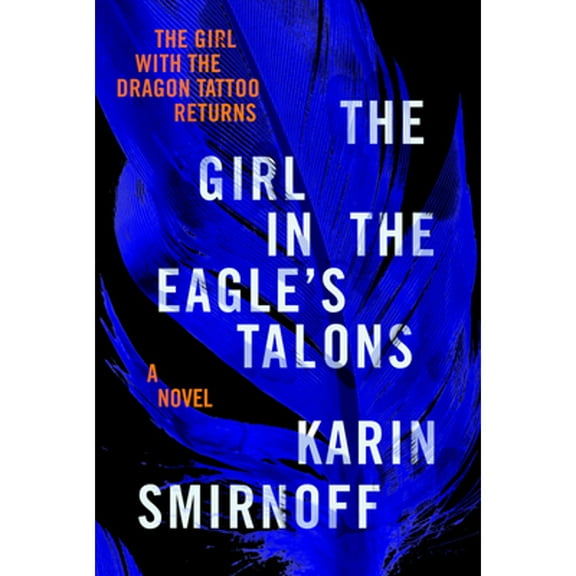 Pre-Owned The Girl in the Eagle's Talons: A Lisbeth Salander Novel (Hardcover 9780593536698) by Karin Smirnoff, Sarah Death