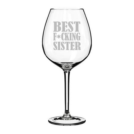 Wine Glass Goblet Funny Best Fing Sister (20 oz