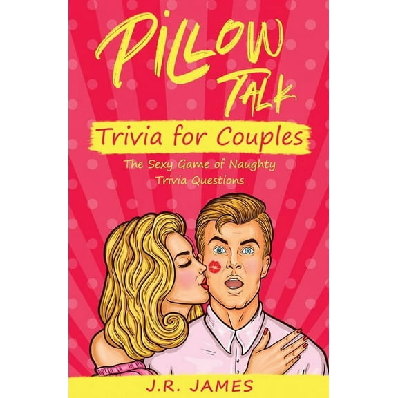Pillow Talk Trivia for Couples: The Sexy Game of Naughty Trivia Questions, (Paperback)