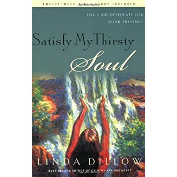 Pre-Owned Satisfy My Thirsty Soul: For I Am Desperate for Your Presence (Paperback) 1576833909 9781576833902
