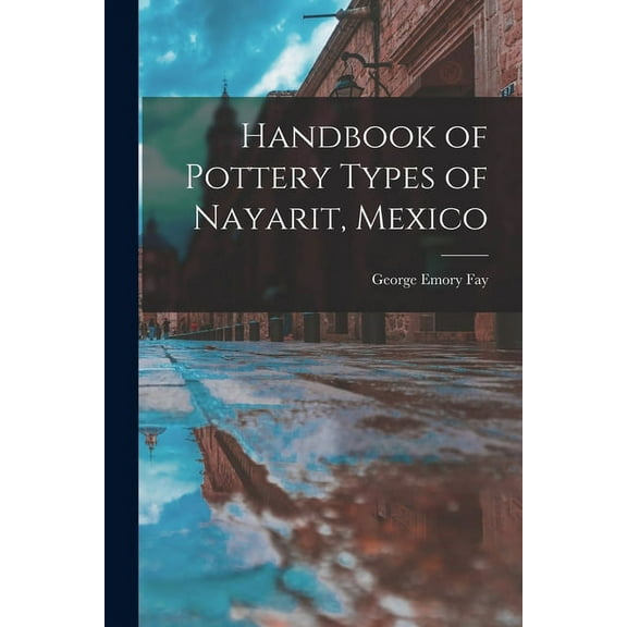 Handbook of Pottery Types of Nayarit, Mexico, (Paperback)