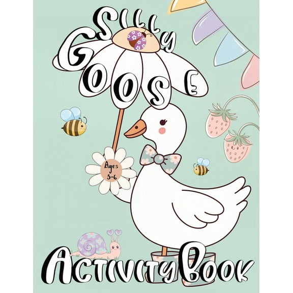 Silly Goose Activity Book For Kids Ages 3-6, (Paperback)