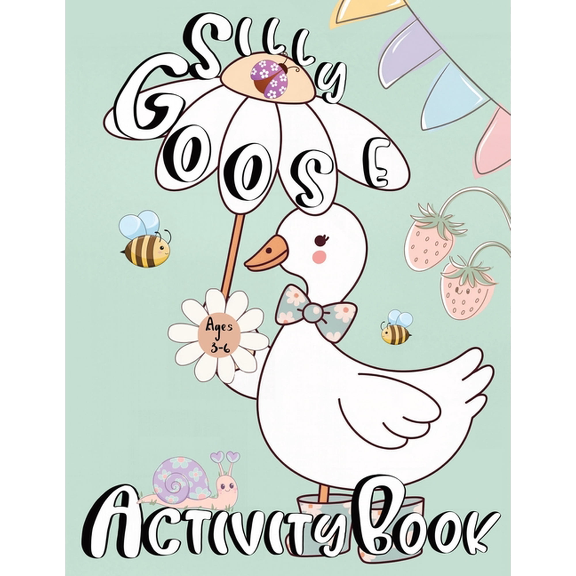 Silly Goose Activity Book For Kids Ages 3-6 (Paperback)