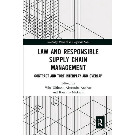 Routledge Research in Corporate Law Law and Responsible Supply Chain Management: Contract and Tort Interplay and Overlap, (Paperback)