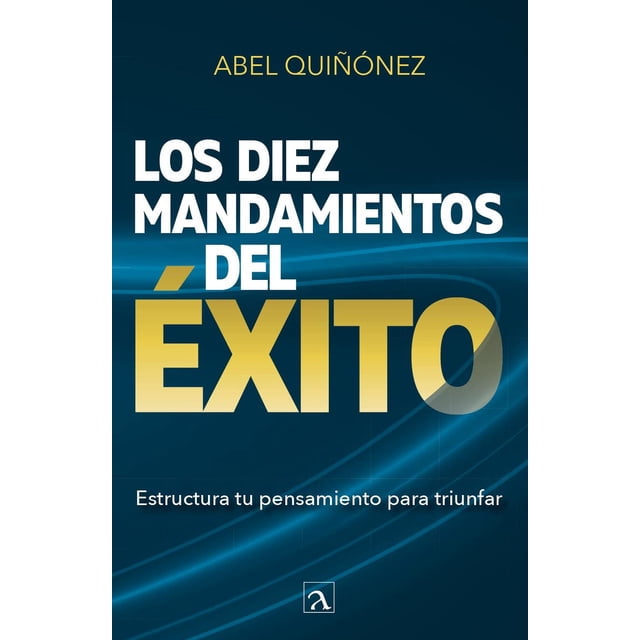 Libro Los Diez Mandamientos Del Exito Tapa Blanda, Autor Abel Quiñonez, Editorial Ordinal S.a. De C.v.