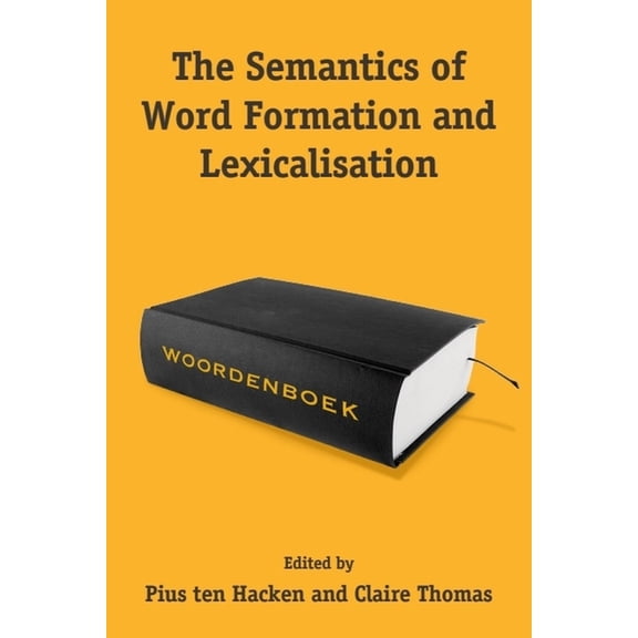 The Semantics of Word Formation and Lexicalization, (Hardcover)