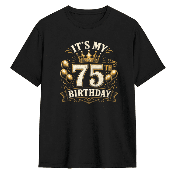 It's My 75th Birthday Vintage Graphic Tee for Men and Women, Humorous Birthday Gift Cotton Short Sleeves T-Shirt