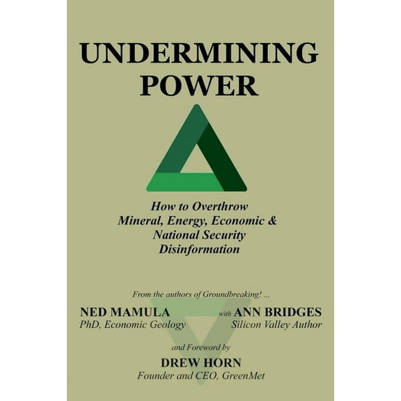 Undermining Power: How To Overthrow Mineral, Energy, Economic & National Security Disinformation, (Paperback)