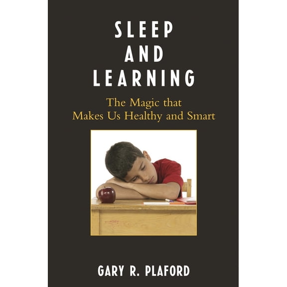Sleep and Learning: The Magic that Makes Us Healthy and Smart, (Paperback)