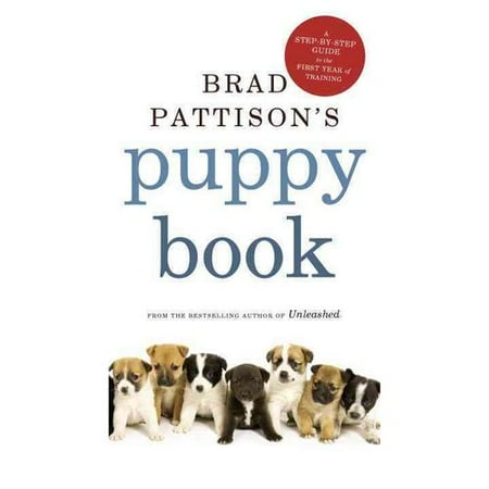 Brad Pattison's Puppy Book: A Step-by-Step Guide to the First Year of Training