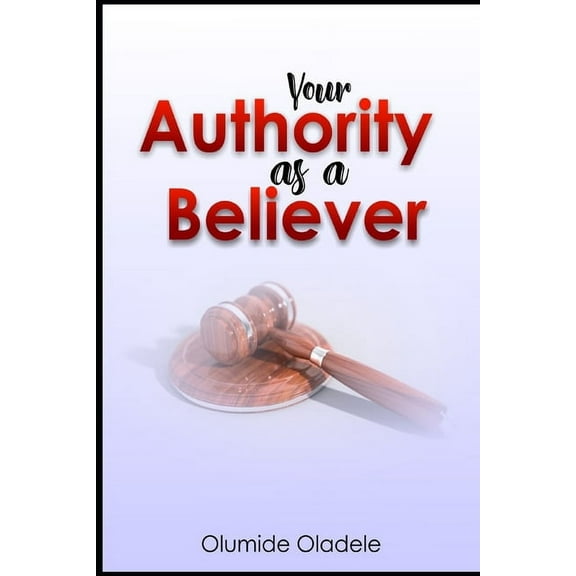 Your Authority As A Believer (Paperback)