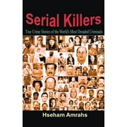 Serial Killers: True Crime Stories of the World's Most Dreaded Criminals (Paperback)