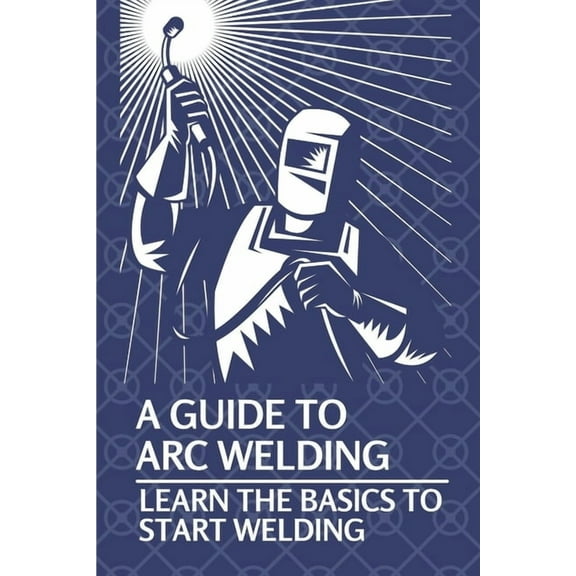A Guide To Arc Welding (Paperback)