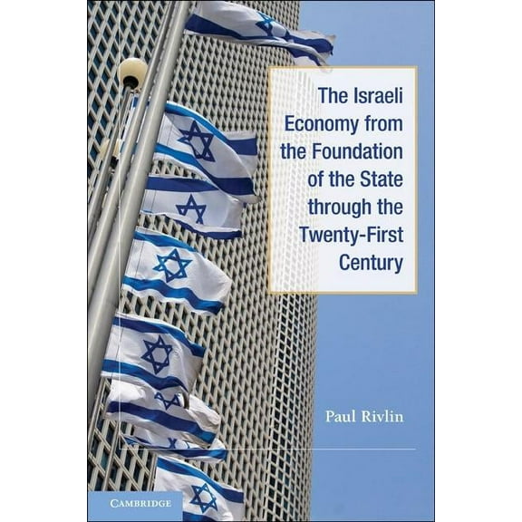 The Israeli Economy from the Foundation of the State Through the 21st Century, (Paperback)