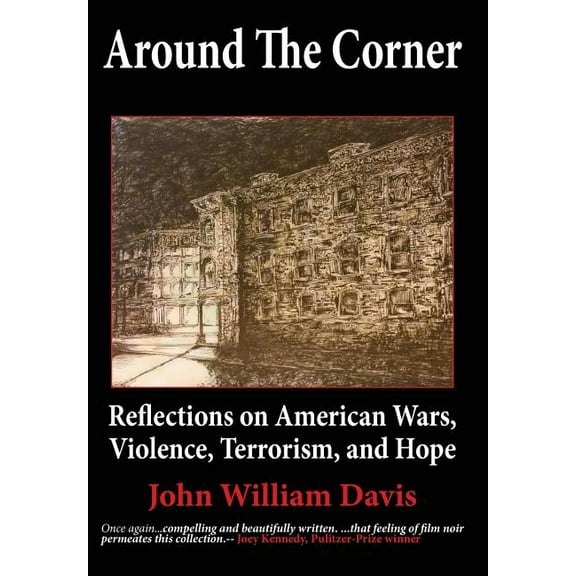 Around the Corner: Reflections on American Wars, Violence, Terrorism, and Hope, (Hardcover)