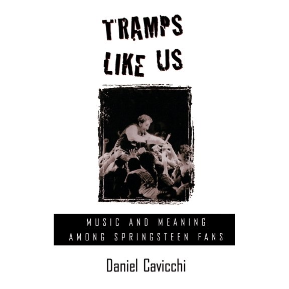 Tramps Like Us: Music & Meaning Among Springsteen Fans, (Hardcover)