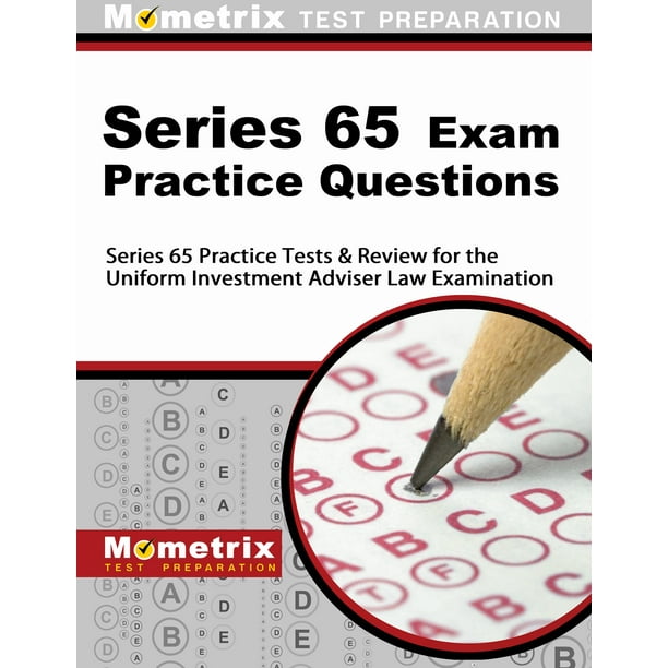 Series 65 Exam Practice Questions Series 65 Practice Tests & Review for the Uniform Investment
