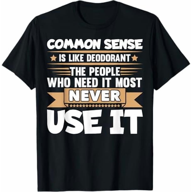 Camiseta divertida con frase "El sentido común es como el desodorante", para mujer y hombre. Camiseta informal y cómoda de verano, moderna, de cuello redondo y manga corta, cómoda y versátil, 100 % al