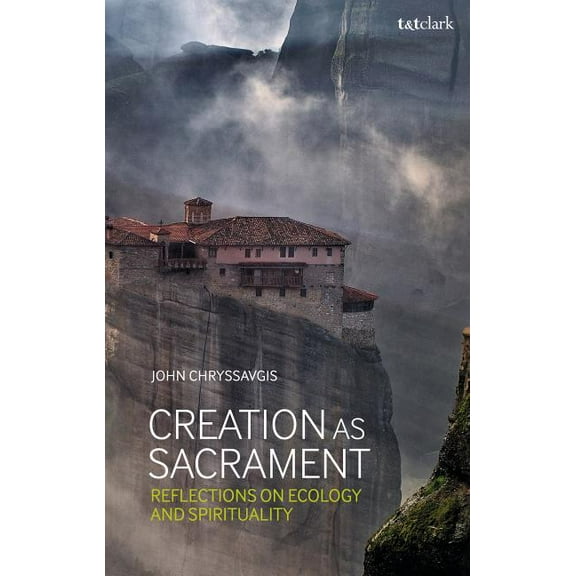 Creation as Sacrament: Reflections on Ecology and Spirituality, (Hardcover)