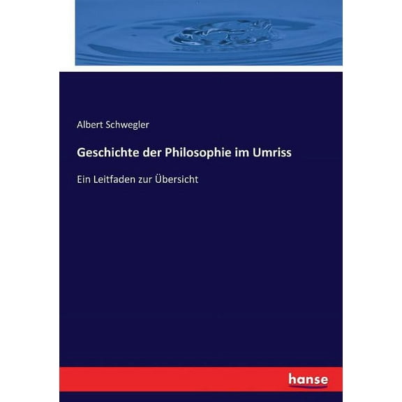 Geschichte der Philosophie im Umriss: Ein Leitfaden zur Ãbersicht, (Paperback)