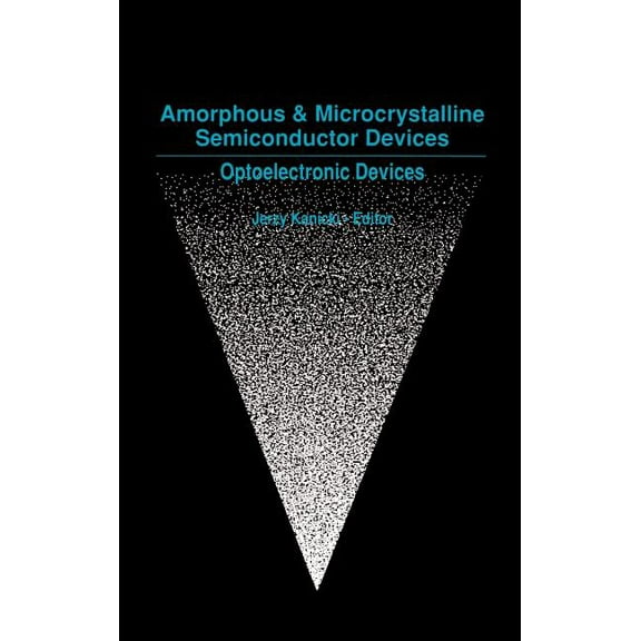 V. 2: The Artech House Materials Science Library: Amorphous and Microcrystalline Semiconductor Devices: Optoelectronic Devices (Hardcover)