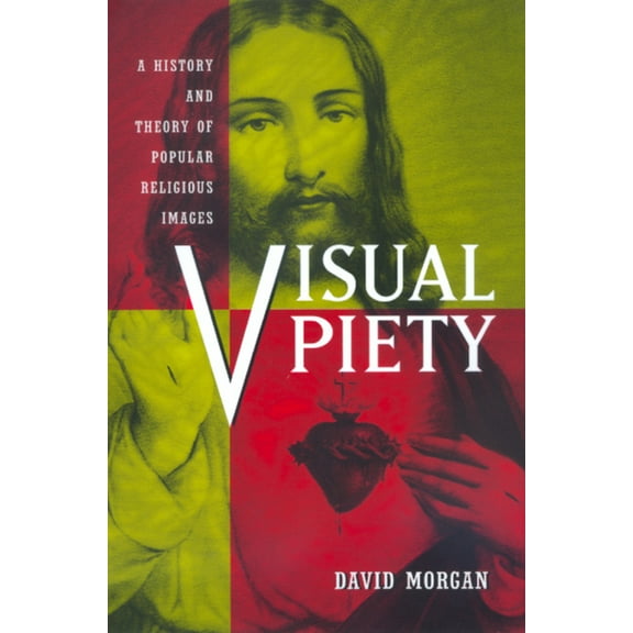 Visual Piety : A History and Theory of Popular Religious Images (Edition 1) (Paperback)