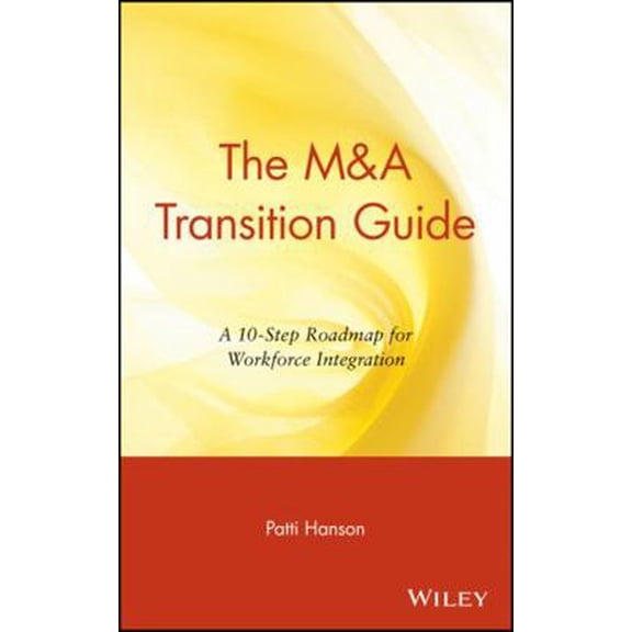 Pre-Owned The M&A Transition Guide: A 10-Step Roadmap for Workforce Integration (Hardcover) 0471395196 9780471395195