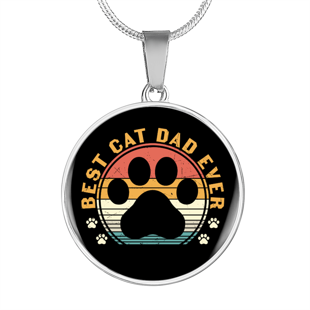 Best Cat Dad Ever Circle Necklace Stainless Steel or 18k Gold 18-22