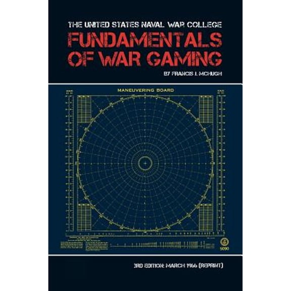 The United States Naval War College Fundamentals of War Gaming (Paperback)